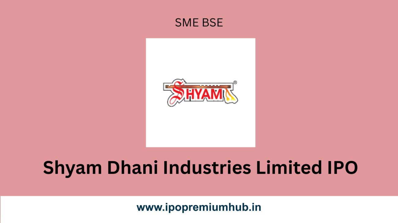 Shyam Dhani Industries ipo gmp Shyam Dhani Industries ipo gmp